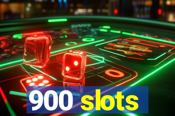 900 slots